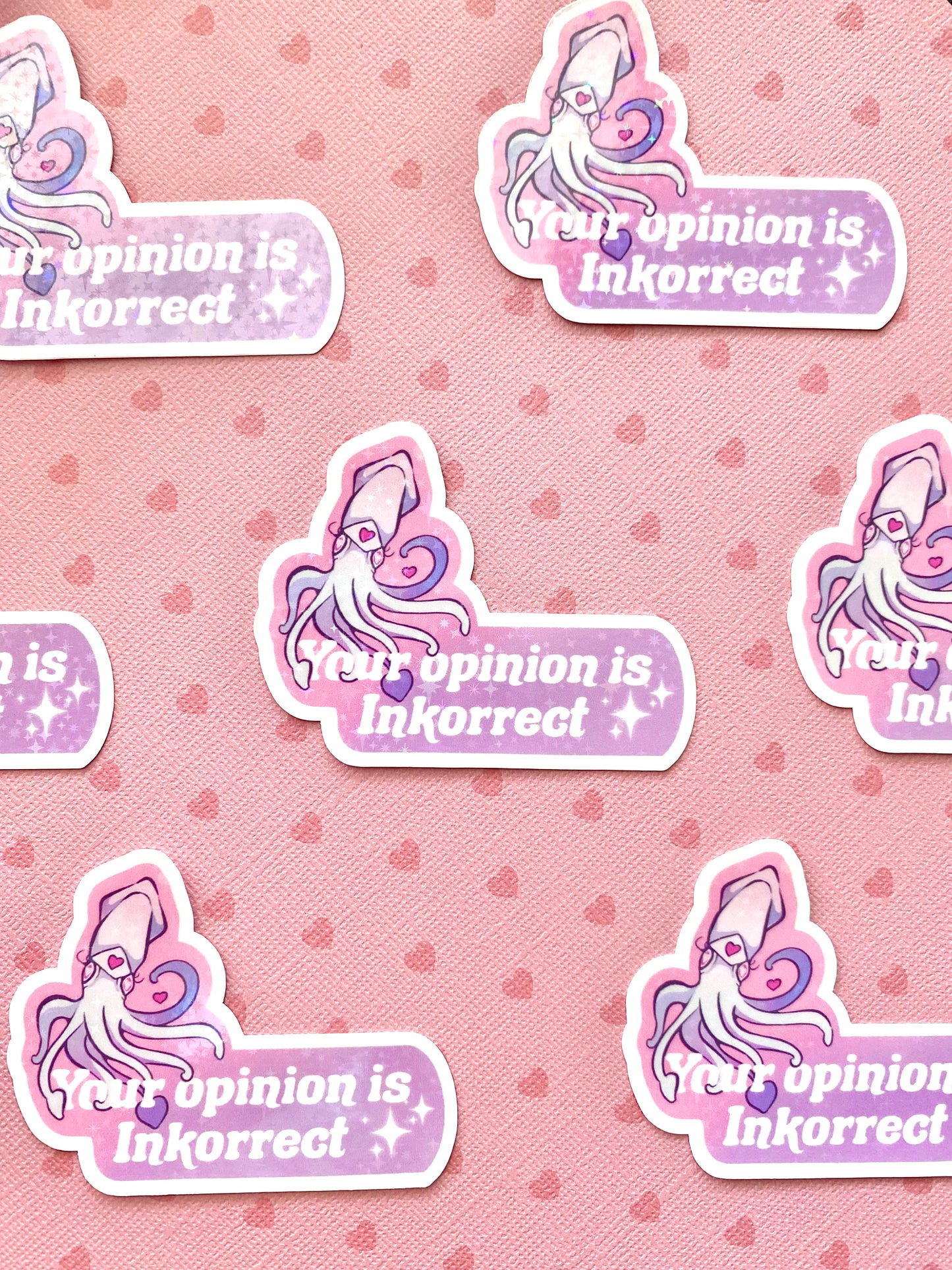 Your Opinion Is Inkorrect Squid holographic vinyl sticker