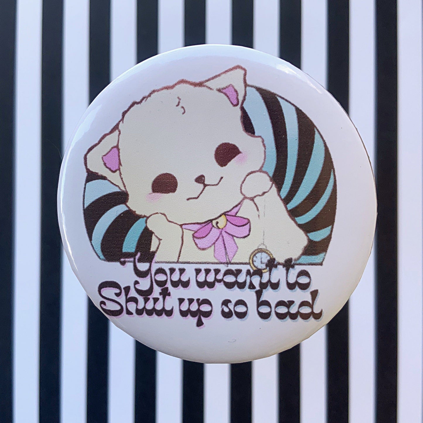 I want you to shut up so bad cat Button Pin