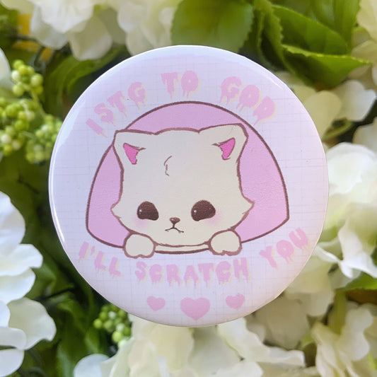 ISTG To God I'll scratch you Button Pin